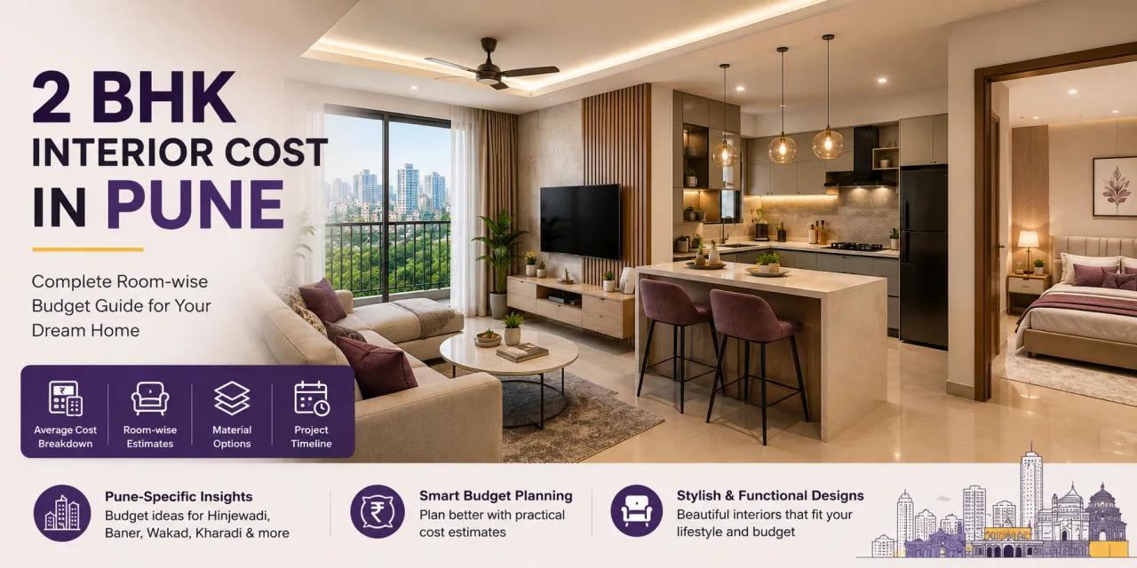 2 BHK Interior Cost in Pune: Room-wise Budget, Materials & Timeline