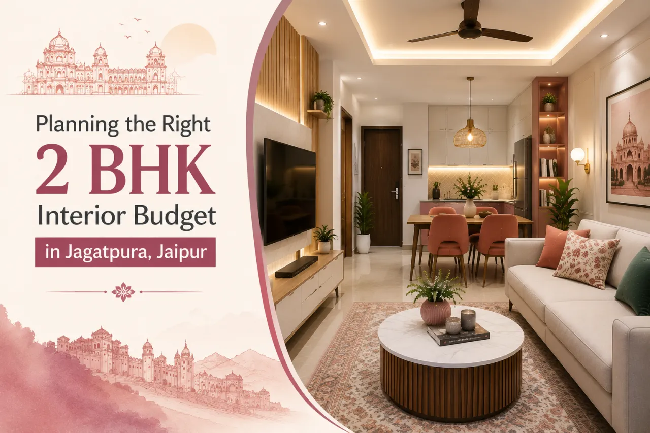Planning the Right 2 BHK Interior Budget in Jagatpura, Jaipur