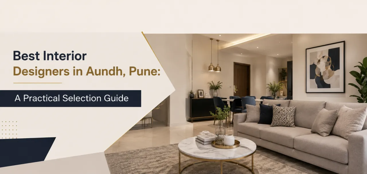 Best Interior Designers in Aundh, Pune: A Practical Selection Guide
