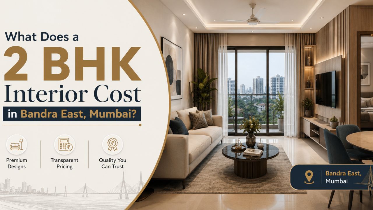 What Does a 2 BHK Interior Cost in Bandra East, Mumbai?