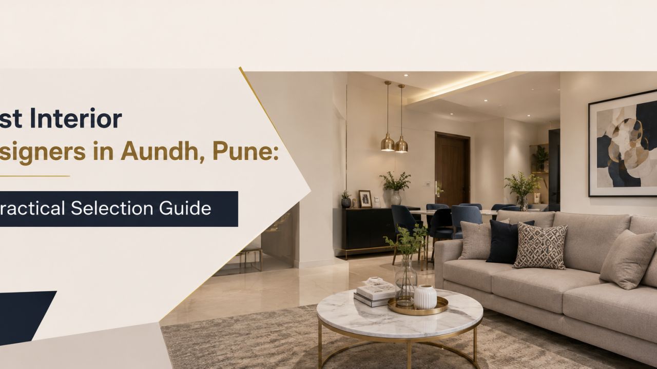 Best Interior Designers in Aundh, Pune: A Practical Selection Guide